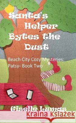 Santa's Helper Bytes the Dust: Beach City Cozy Mysteries: Patsy- Book Two Giselle Lumas 9798475188378 Independently Published - książka