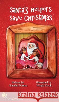 Santa's Helpers Save Christmas Natasha D'Anna Wingki Kwok 9780692350119 Twindollicious - książka