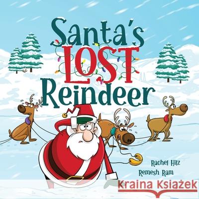 Santa's Lost Reindeer: A Christmas Book That Will Keep You Laughing Rachel Hilz, Remesh Ram 9781777261948 Spirit Frog Press - książka