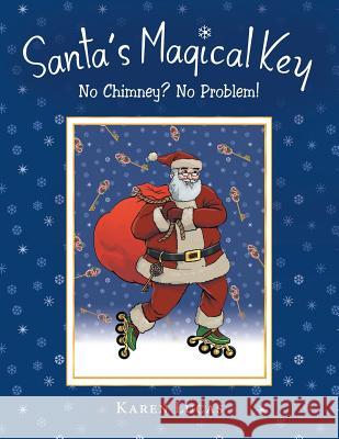 Santa's Magical Key: No Chimney? No Problem! Karen Lucas 9781480866997 Archway Publishing - książka