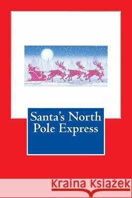 Santa's North Pole Express Misty Lynn Wesley 9781517799083 Createspace - książka