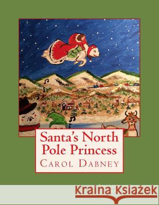 Santa's North Pole Princess Carol Dabney 9781534781474 Createspace Independent Publishing Platform - książka