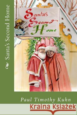 Santa's Second Home Paul Timothy Kuhn 9781499263640 Createspace Independent Publishing Platform - książka