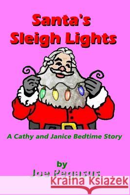Santa's Sleigh Lights: A Cathy and Janice Bedtime Story Joe Pegasus 9781541288133 Createspace Independent Publishing Platform - książka