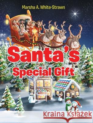 Santa's Special Gift Marsha A. White-Strawn 9781098036096 Christian Faith Publishing, Inc - książka