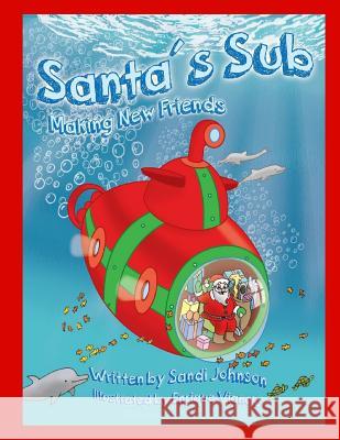 Santa's Sub: Making New Friends Sandi Johnson 9781541017962 Createspace Independent Publishing Platform - książka