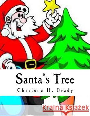 SANTA'S Tree Brady, Charlene H. 9781519634016 Createspace Independent Publishing Platform - książka