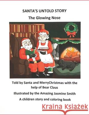 Santa's Untold Story: The Glowing Nose Merrychristmas Claus Jasmine Smith Santa Claus 9781733268103 978-1-7332681--3 - książka