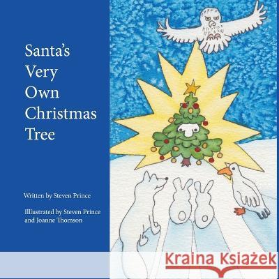 Santa's Very Own Christmas Tree Steven Prince Steven Prince Joanne Thomson 9780228875482 Tellwell Talent - książka