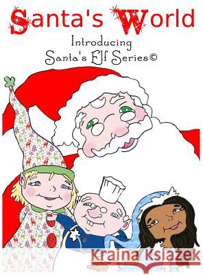 Santa's World, Introducing Santa's Elf Series Moore, Joe 9780999297742 North Pole Press - książka