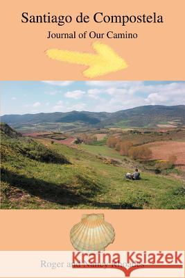Santiago de Compostela: Journal of Our Camino Rhoades, Roger 9780595360581 iUniverse - książka