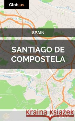 Santiago de Compostela, Spain - City Map Jason Patrick Bates 9781973125150 Independently Published - książka