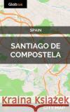 Santiago de Compostela, Spain - City Map Jason Patrick Bates 9781973125150 Independently Published