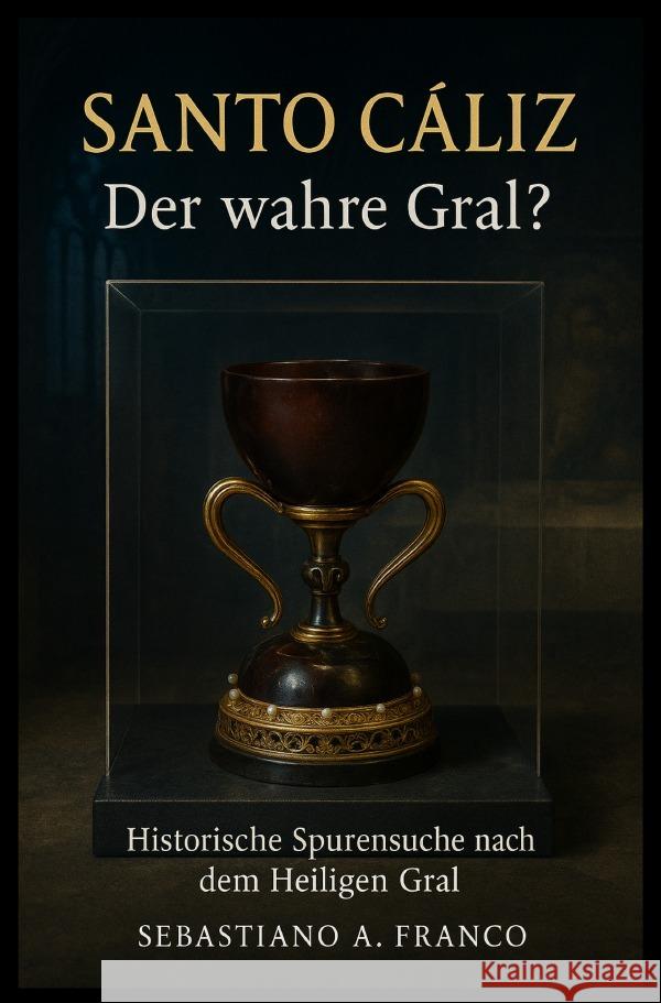 Santo Cáliz - Der wahre Gral? A. Franco, Sebastiano 9783819094415 epubli - książka