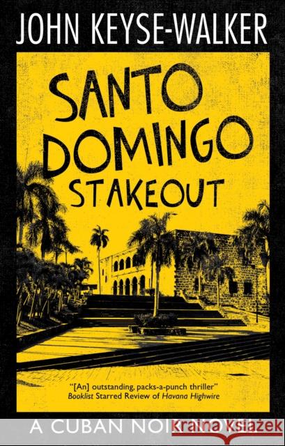 Santo Domingo Stakeout John Keyse-Walker 9781448311026 Canongate Books - książka