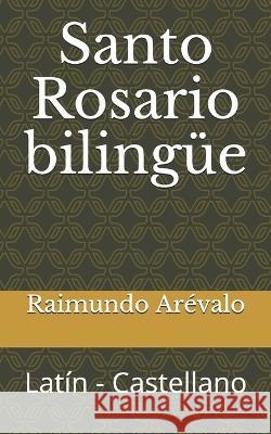 Santo Rosario bilingüe: Latín - Castellano Raimundo Arévalo 9781711369891 Independently Published - książka