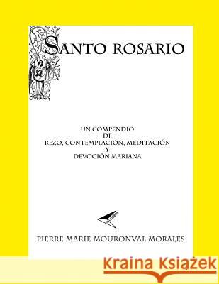 Santo Rosario: Un compendio de rezo... Pierre Marie Mouronval Morales 9781523897766 Createspace Independent Publishing Platform - książka