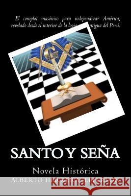 Santo y Seña: Novela historica de la masoneria en el Peru Jefferson, Alberto Herrera 9781530036431 Createspace Independent Publishing Platform - książka