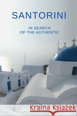 Santorini. In search of the authentic Denis Roubien 9781660662517 Independently Published - książka