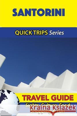 Santorini Travel Guide (Quick Trips Series): Sights, Culture, Food, Shopping & Fun Raymond Stone 9781532941528 Createspace Independent Publishing Platform - książka