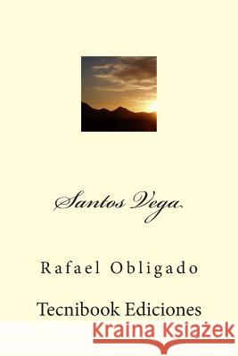 Santos Vega Rafael Obligado 9781511600163 Createspace - książka