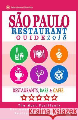 Sao Paulo Restaurant Guide 2018: Best Rated Restaurants in Buenos Sao Paulo, Brazil - 300 Restaurants, Bars and Cafés recommended for Visitors, 2018 Lispector, Lygia G. 9781545218426 Createspace Independent Publishing Platform - książka