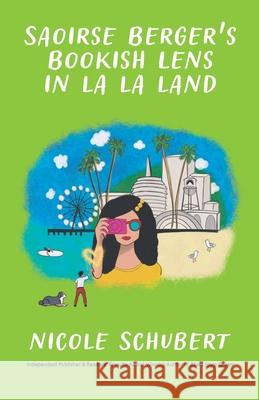 Saoirse Berger's Bookish Lens In La La Land Nicole Schubert 9780998520285 Earnest Parc Press - książka