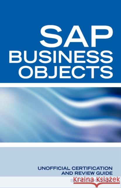 SAP Business Objects Interview Questions: Business Objects Certification Review Sapcookbook 9781603320238  - książka