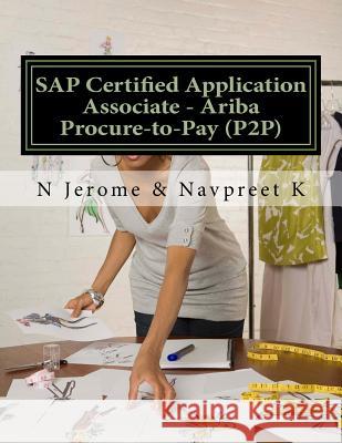 SAP Certified Application Associate - Ariba Procure-to-Pay (P2P) K, Navpreet 9781533651556 Createspace Independent Publishing Platform - książka