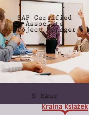 SAP Certified Associate Project Manager S. Kaur 9781503323575 Createspace - książka