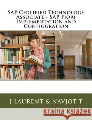 SAP Certified Technology Associate - SAP Fiori Implementation and Configuration Navjot T J. Laurent 9781514851135 Createspace - książka