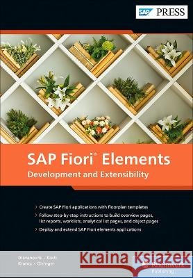 SAP Fiori Elements: Development and Extensibility Rene Glavanovits Martin Koch Daniel Krancz 9781493223732 SAP Press - książka