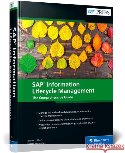 SAP Information Lifecycle Management: The Comprehensive Guide Iwona Luther Nicole Fernandes 9781493219599 SAP Press - książka
