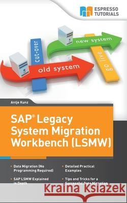 SAP Legacy System Migration Workbench (LSMW) Kunz, Antje 9781502786265 Createspace - książka