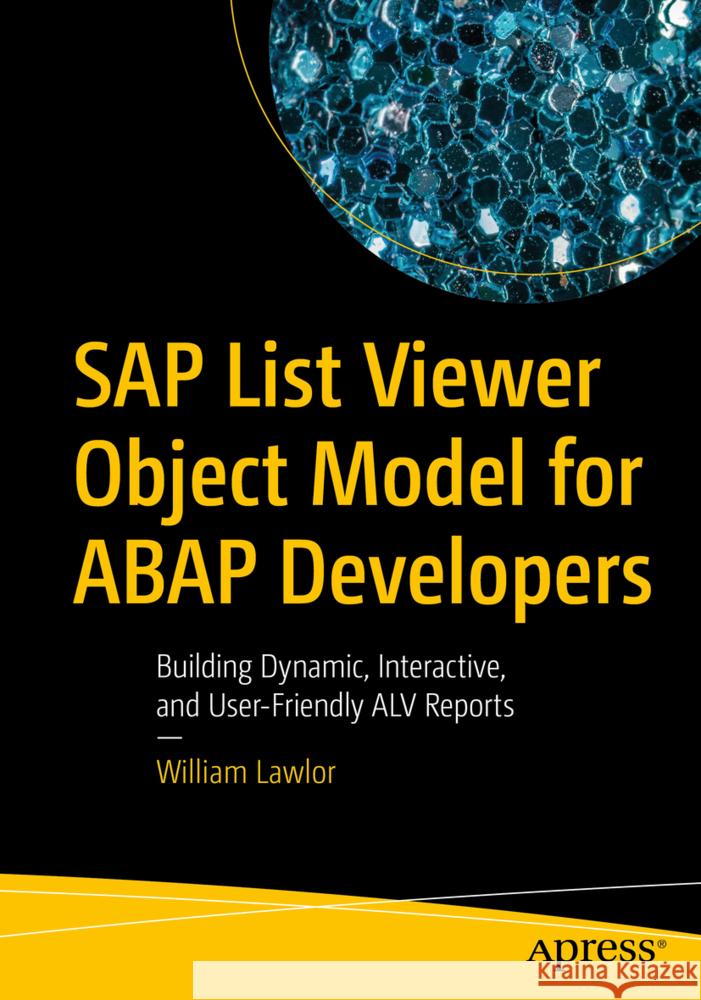 SAP List Viewer Object Model for ABAP Developers Lawlor, William 9798868821721 Apress - książka