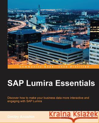 SAP Lumira Essentials Tom Sluiter Dmitry Anoshin 9781785281815 Packt Publishing - książka