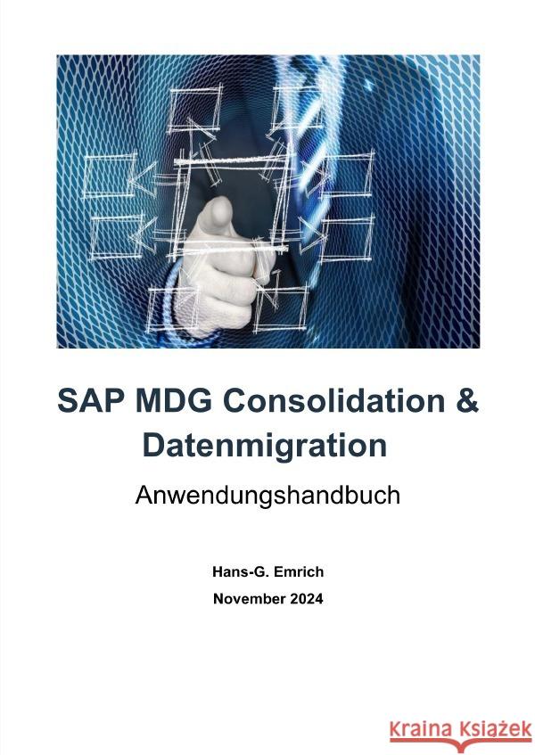 SAP Master Data Governance - Datenmigration & Consolidation - Best Practices Handbuch mit Anwendungsbeispielen Emrich, Hans-Georg 9783818710316 epubli - książka