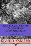 SAP Navigation & General Components: Navigation, Resources and User setup in SAP Kalra, Yogi 9781977850195 Createspace Independent Publishing Platform