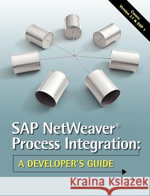 SAP NetWeaver(R) Process Integration: A Developer's Guide Wood, James R. 9780615473666  - książka