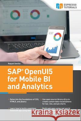 SAP OpenUI5 for Mobile BI and Analytics Raquel Seville 9781974608768 Createspace Independent Publishing Platform - książka