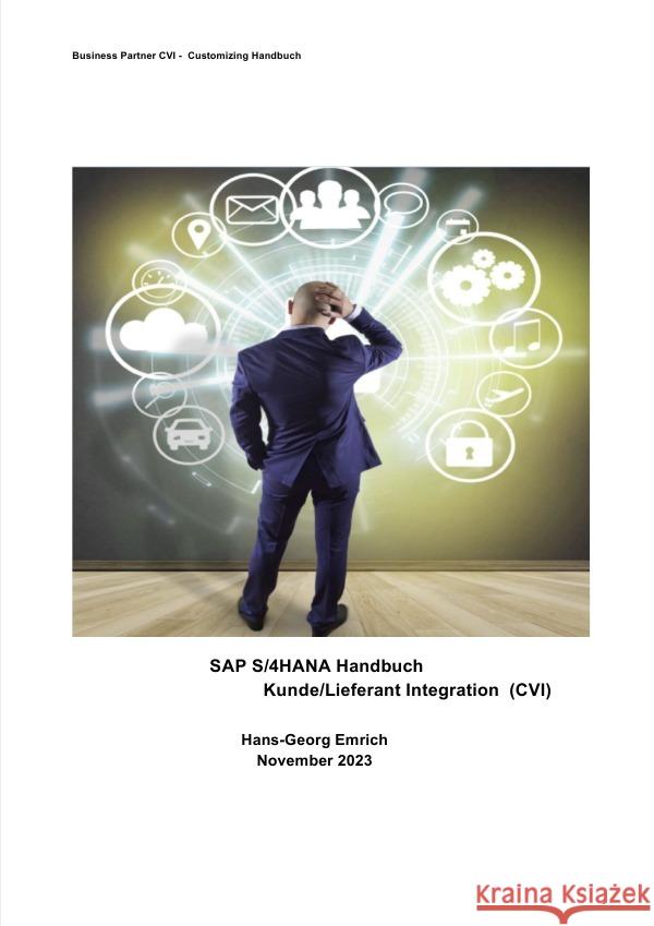 SAP S/4HANA Business Partner  Customizing-Handbuch zu Kunde/Lieferant Integration  (CVI) Emrich, Hans-Georg 9783758423635 epubli - książka