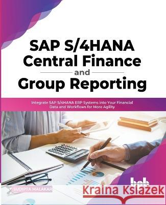 SAP S/4HANA Central Finance and Group Reporting Sudipta Malakar 9789355511577 Bpb Publications - książka