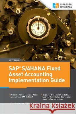 SAP S/4HANA Fixed Asset Accounting Implementation Guide Jerry Lucas 9783960121015 Espresso Tutorials - książka