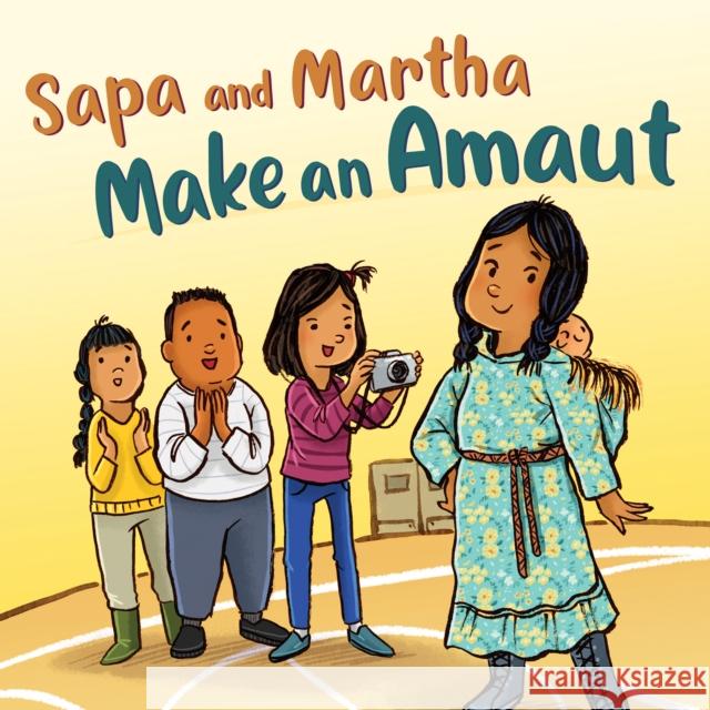 Sapa and Martha Make an Amaut: English Edition Shavanna Ashevak Emily Jackson Charlene Chua 9781774500729 Inhabit Education Books Inc. - książka