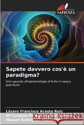 Sapete davvero cos'è un paradigma? Acosta Ruiz, Lázaro Francisco 9786205318256 Edizioni Sapienza - książka