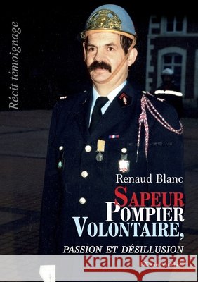 Sapeur pompier volontaire, passion et désillusion. Blanc 9782310001090 Amalthee - książka