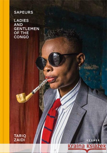 Sapeurs: Ladies and Gentlemen of the Congo Tariq Zaidi 9783868289732 Kehrer Verlag - książka