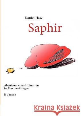 Saphir: Abenteuer eines Hofnarren in Abschweifungen Daniel Haw 9783842364394 Books on Demand - książka