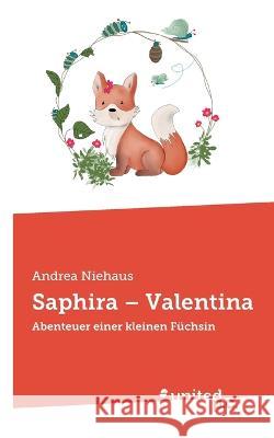 Saphira - Valentina: Abenteuer einer kleinen F?chsin Andrea Niehaus 9783710349546 United P.C. - książka