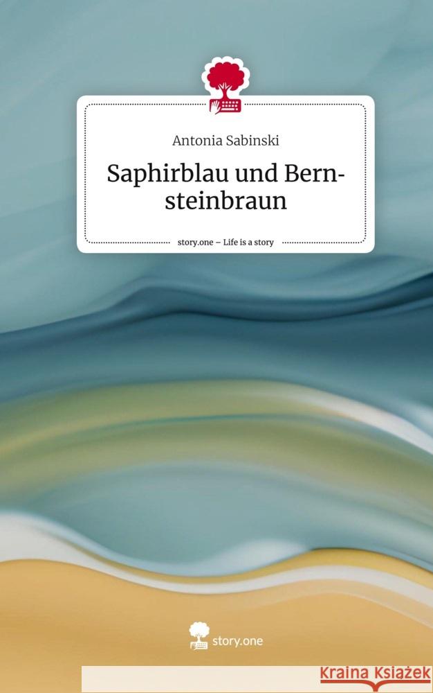 Saphirblau und Bernsteinbraun. Life is a Story - story.one Sabinski, Antonia 9783710854002 story.one publishing - książka